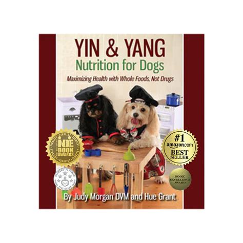 Yin and Yang Nutrition for Dogs Maximizing Health with Whole Foods Not Drugs Reader