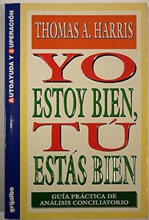 Yo Estoy Bien Tu Estas Bien Autoconocimiento Spanish Edition Kindle Editon