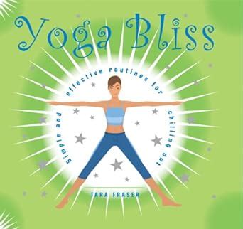 Yoga Bliss Simple and Effective Routines for Chilling Out PDF