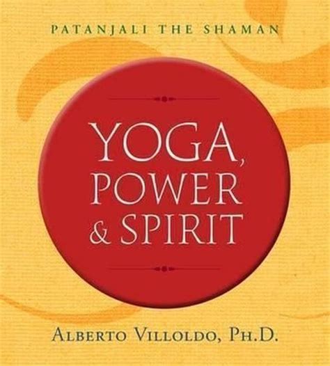 Yoga Power and Spirit Patanjali the Shaman Reader