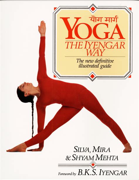 Yoga The Iyengar Way The New Definitive Illustrated Guide Reader