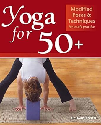 Yoga for 50+ Modified Poses and Techniques for a Safe Practice Doc
