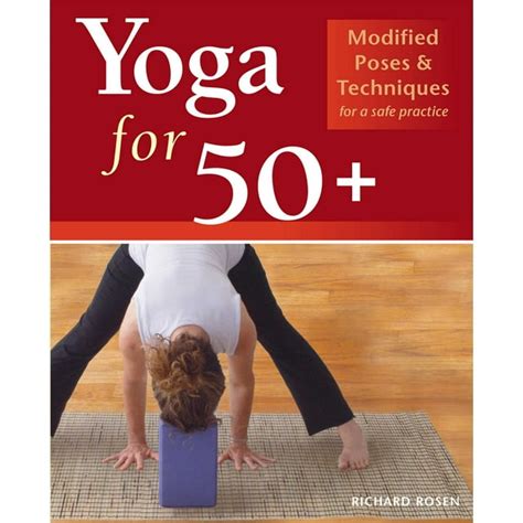 Yoga for 50+ Modified Poses and Techniques for a Safe Practice Doc