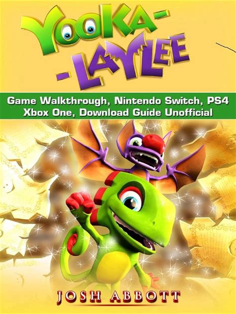 Yooka Laylee Game Walkthrough Nintendo Switch Ps4 Xbox One Download Guide Unofficial Doc