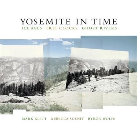 Yosemite in Time Ice Ages Tree Clocks Ghost Rivers Epub