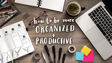 You'll be more organized.