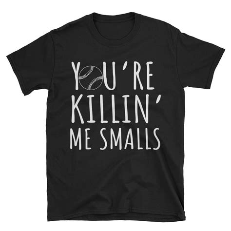 You're Killin' Me Smalls Tee Shirt: A Timeless Icon