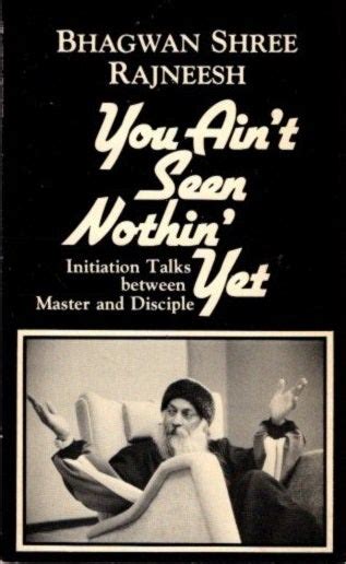 You Ain t Seen Nothin Yet Initiation Talks Between Master and Disciple PDF