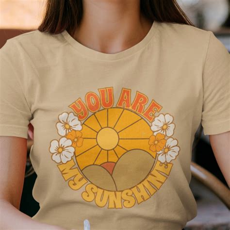 You Are My Sunshine Shirt: A Ray of Happiness in Your Wardrobe