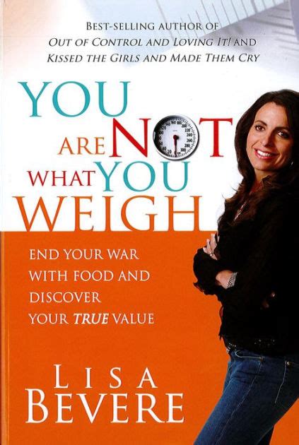 You Are Not What You Weigh End Your War With Food and Discover Your True Value Doc