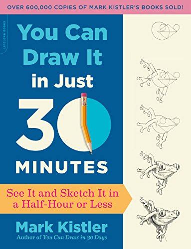 You Can Draw It in Just 30 Minutes See It and Sketch It in a Half-Hour or Less Reader