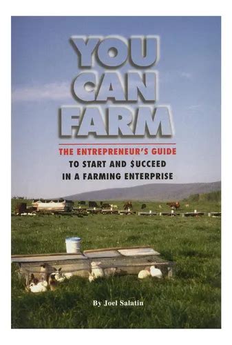 You Can Farm The Entrepreneur's Guide to Start & Succeed in a Farming Enter Doc