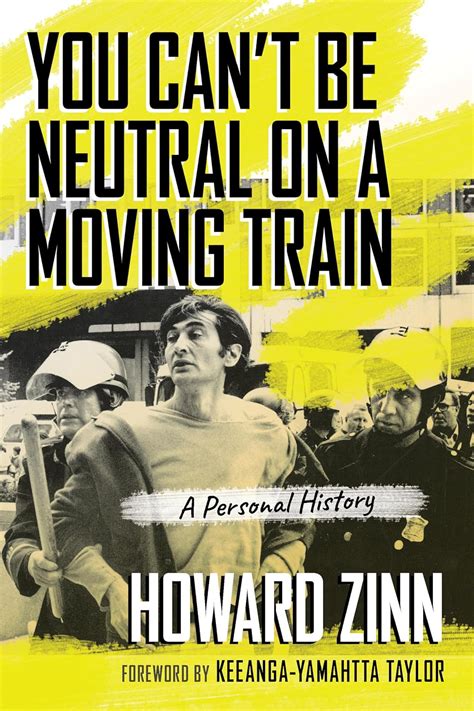 You Can t Be Neutral on a Moving Train A Personal History of Our Times Reader