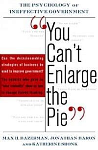 You Can t Enlarge The Pie Six Barriers To Effective Government Epub
