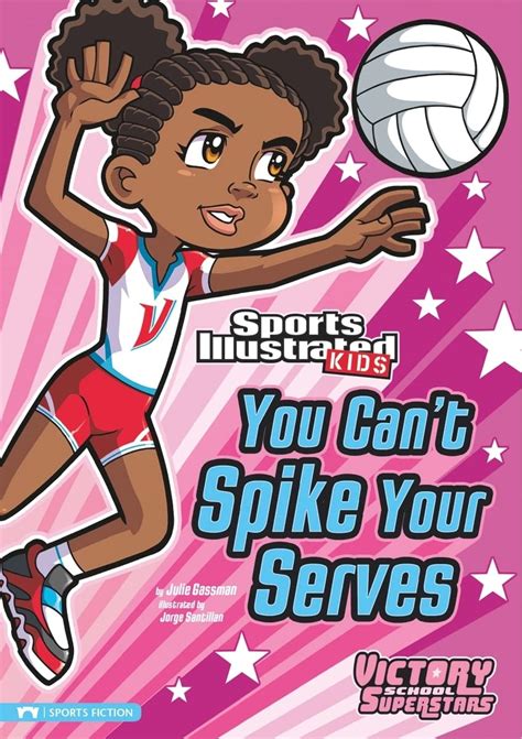 You Can t Spike Your Serves Sports Illustrated Kids Victory School Superstars