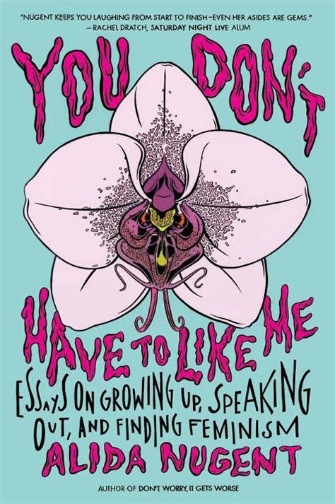 You Don t Have to Like Me Essays on Growing Up Speaking Out and Finding Feminism Doc