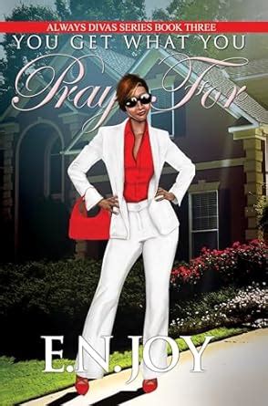 You Get What You Pray For Always Divas Series Book Three Kindle Editon