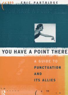 You Have a Point There A Guide to Punctuation and Its Allies PDF