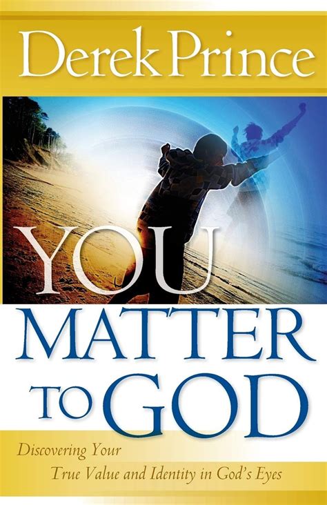 You Matter to God Discovering Your True Value and Identity in God&am Doc