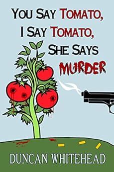You Say Tomato I Say Tomato She Says Murder A Short But Sweet Mystery Kindle Editon