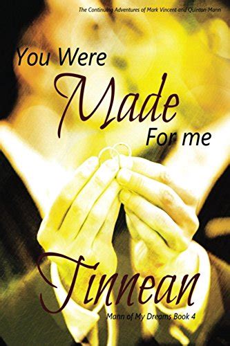 You Were Made for Me The Continuing Adventures of Mark Vincent and Quinton Mann Mann of My Dreams Book 4 Kindle Editon