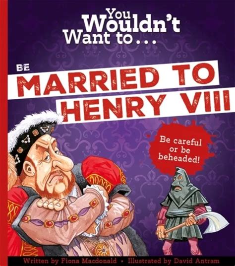 You Wouldn t Want to be Married to Henry VIII Kindle Editon