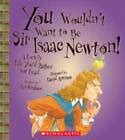 You Wouldnt Want to Be Sir Isaac Newton! Ebook Doc