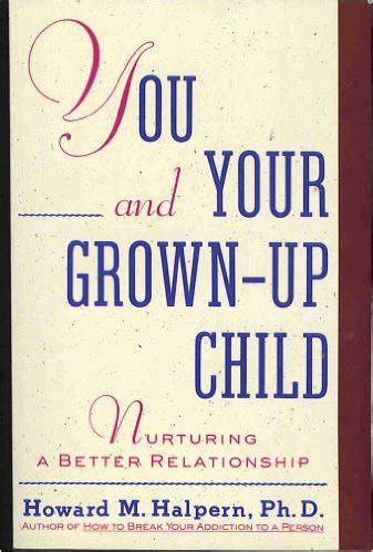 You and Your Grown-Up Child Nurturing a Better Relationship PDF