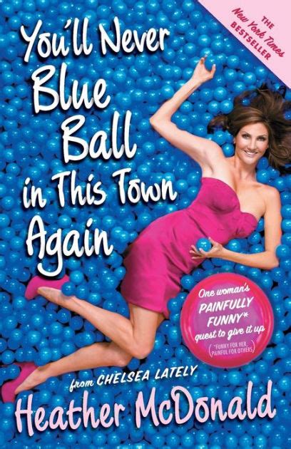You ll Never Blue Ball in This Town Again One Woman s Painfully Funny Quest to Give It UpB00502PENG PDF