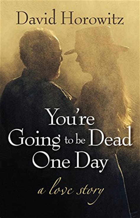 You re Going to Be Dead One Day A Love Story Kindle Editon