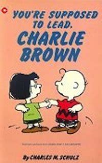 You re Supposed to Lead Charlie Brown PDF