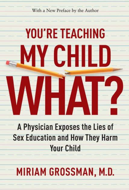 You re Teaching My Child What A Physician Exposes the Lies of Sex Ed and How They Harm Your Child Doc