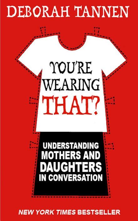 You re Wearing That Understanding Mothers and Daughters in Conversation Doc