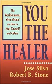 You the Healer The World-Famous Silva Method on How to Heal Yourself and Others Doc