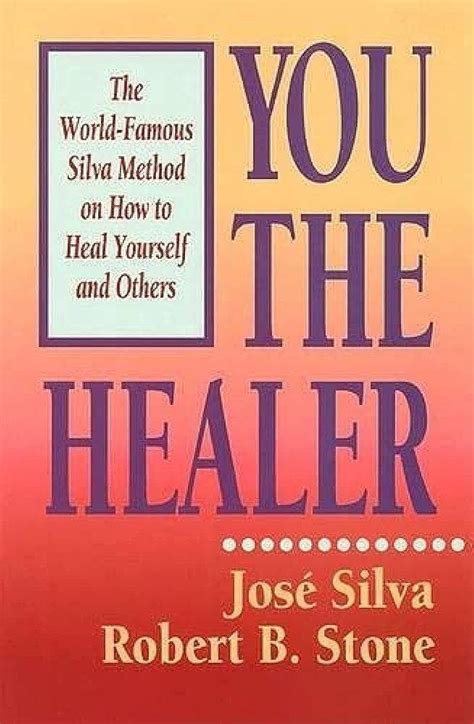 You the Healer The World-Famous Silva Method on How to Heal Yourself and Others Doc