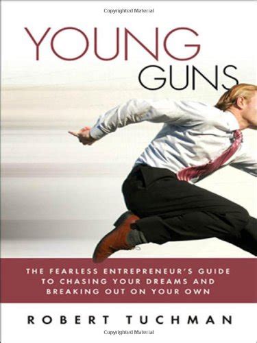 Young Guns: The Fearless Entrepreneur's Guide to Chasing Your Dreams an Reader