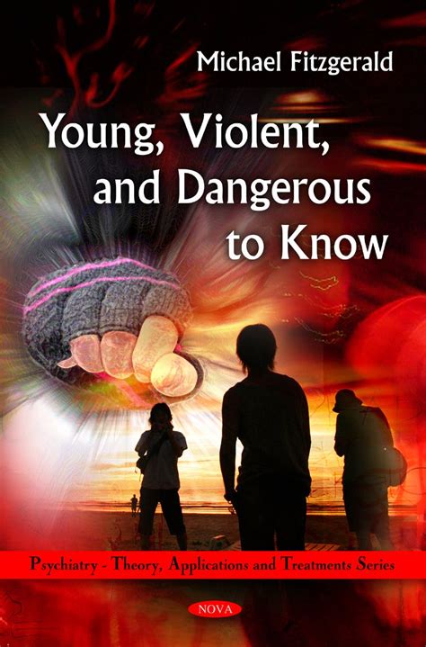 Young Violent and Dangerous to Know Psychiatry-Theory Applications and Treatment Doc