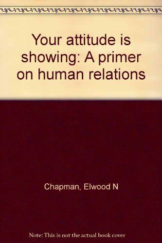 Your Attitude is Showing A Primer of Human Relations Kindle Editon
