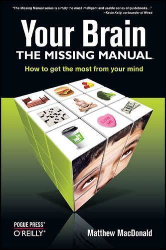 Your Brain: The Missing Manual Kindle Editon