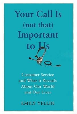 Your Call Is (Not That) Important to Us: Customer Service and What It Reveals About Our World and Ou Epub