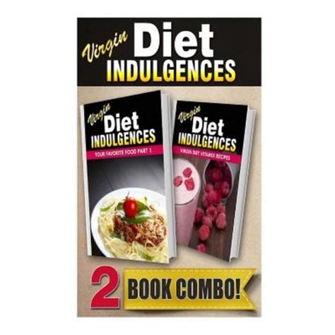 Your Favorite Food Part 1 and Virgin Diet Vitamix Recipes 2 Book Combo Virgin Diet Indulgences Doc