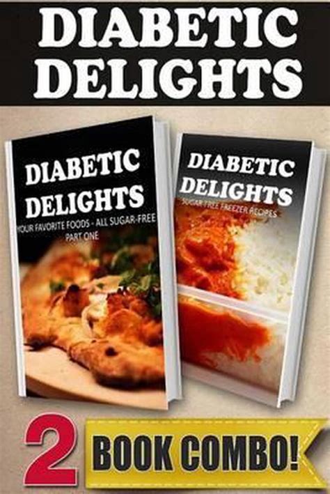 Your Favorite Foods All Sugar-Free Part 2 and Sugar-Free On-The-Go Recipes 2 Book Combo Diabetic Delights Doc