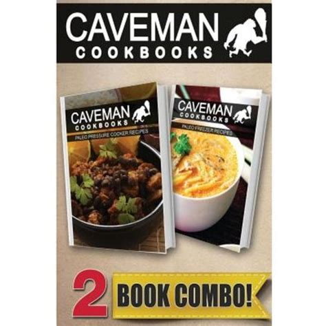 Your Favorite Foods Paleo Style Part 2 and Paleo Pressure Cooker Recipes 2 Book Combo Caveman Cookbooks Kindle Editon