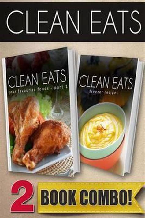 Your Favorite Foods Part 1 and Freezer Recipes Clean Eats Kindle Editon