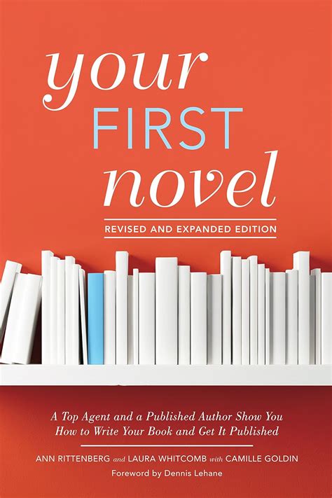 Your First Novel Revised and Expanded Edition A Top Agent and a Published Author Show You How to Write Your Book and Get It Published Kindle Editon