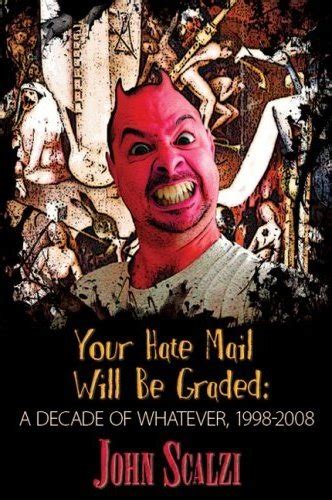 Your Hate Mail Will Be Graded A Decade of Whatever 1998-2008 Kindle Editon