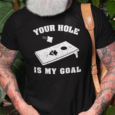 Your Hole is My Goal Shirt: A Comprehensive Guide