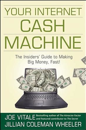 Your Internet Cash Machine The InsidersÂ Guide to Making Big Money Fast Epub