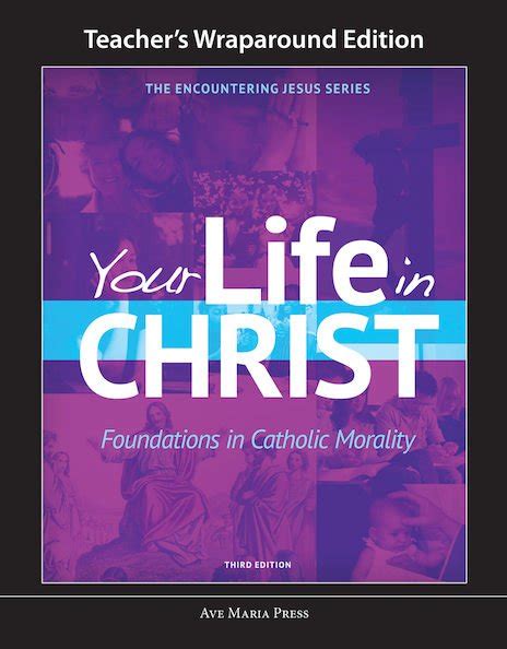Your Life in Christ Foundations of Catholic Morality Teacher s Wraparound Edition Reader
