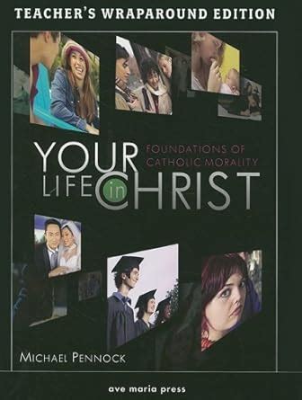 Your Life in Christ Foundations of Catholic Morality Teacher s Wraparound Edition Kindle Editon